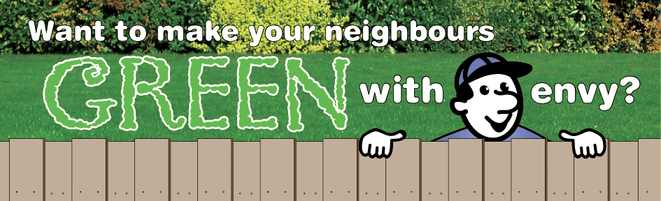 Make your neighbours green with envy!