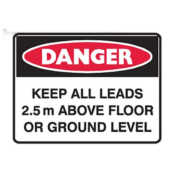 Site Sign Danger Keep All Leads 2.5m Above Floor or Ground Level 600x450mm